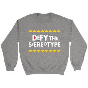 Defy The Stereotype Sweatshirt