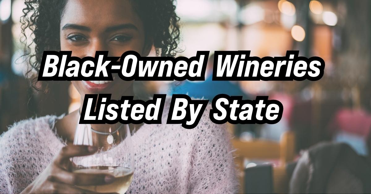 America's Finest Black-Owned Wineries Listed By State