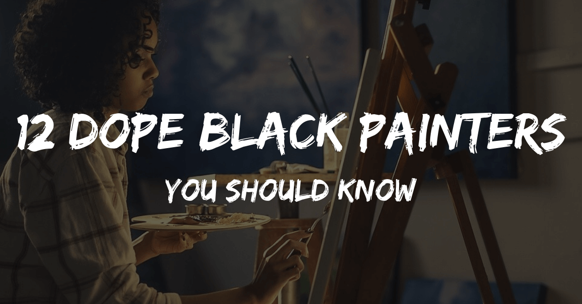 12 Dope Black Painters You Should Know
