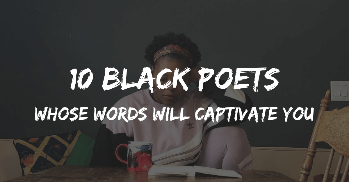 10 Black Poets Whose Words Will Captivate You