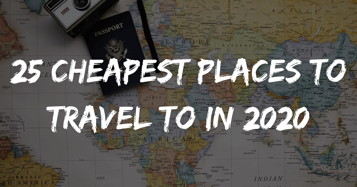 25 Cheapest Places to Travel to in 2020