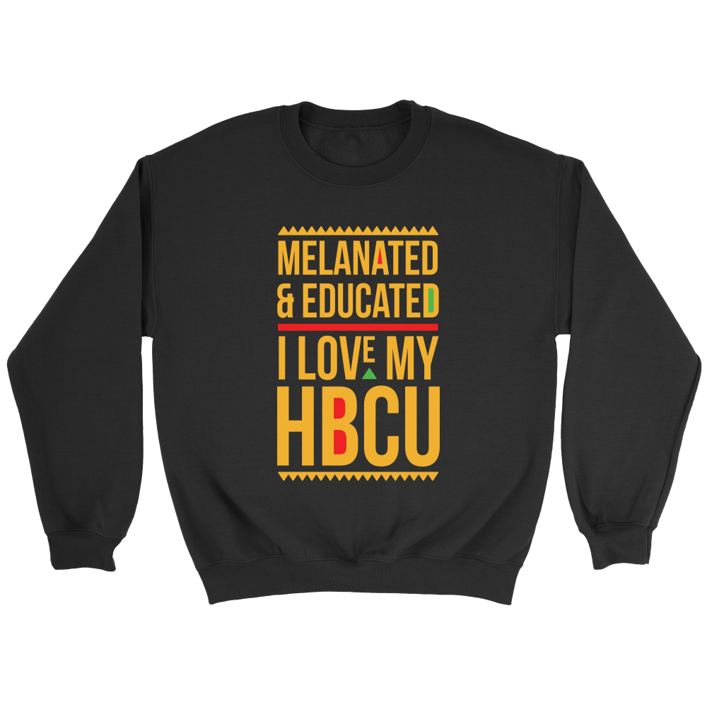 Melanated & Educated - I Love My HBCU Sweatshirt