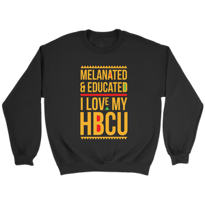 Melanated & Educated - I Love My HBCU Sweatshirt