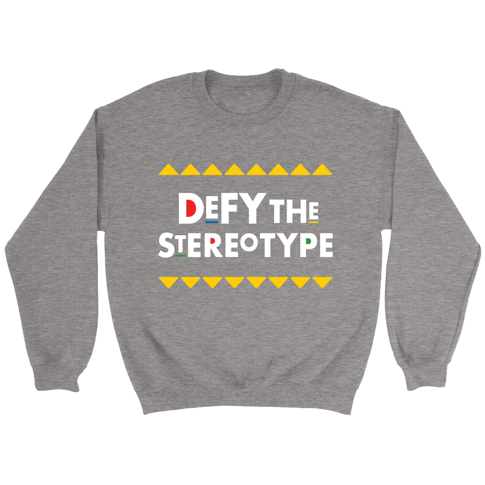 Defy The Stereotype Sweatshirt
