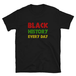 Black History Every Day T-Shirt