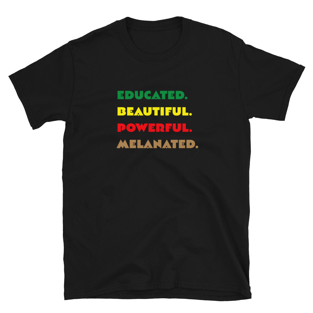 Educated. Beautiful. Powerful. Melanated. T-Shirt
