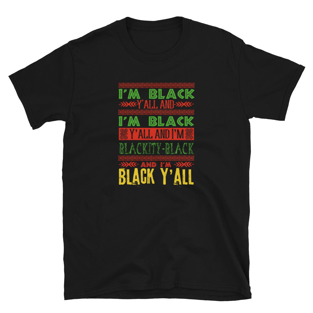 I'm Black Y'all T-Shirt