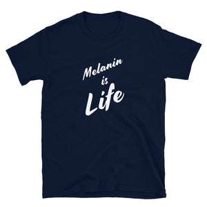 Melanin Is Life T-Shirt